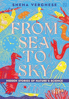 From Sea to Sky: Hidden Stories of Nature’s Science