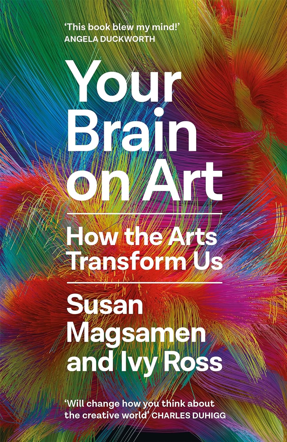 Your Brain on Art: How the Arts Transform Us