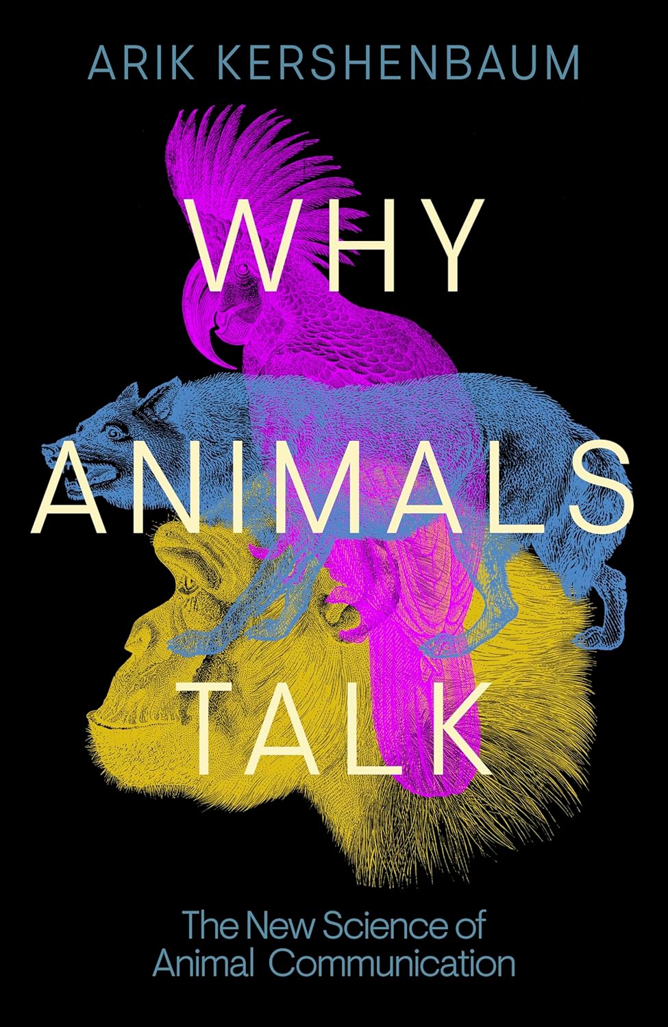 Why Animals Talk: The New Science of Animal Communication