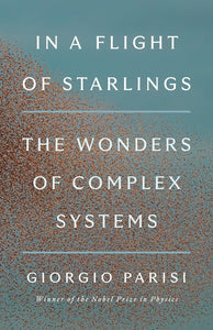 In a Flight of Starlings: The Wonders of Complex Systems