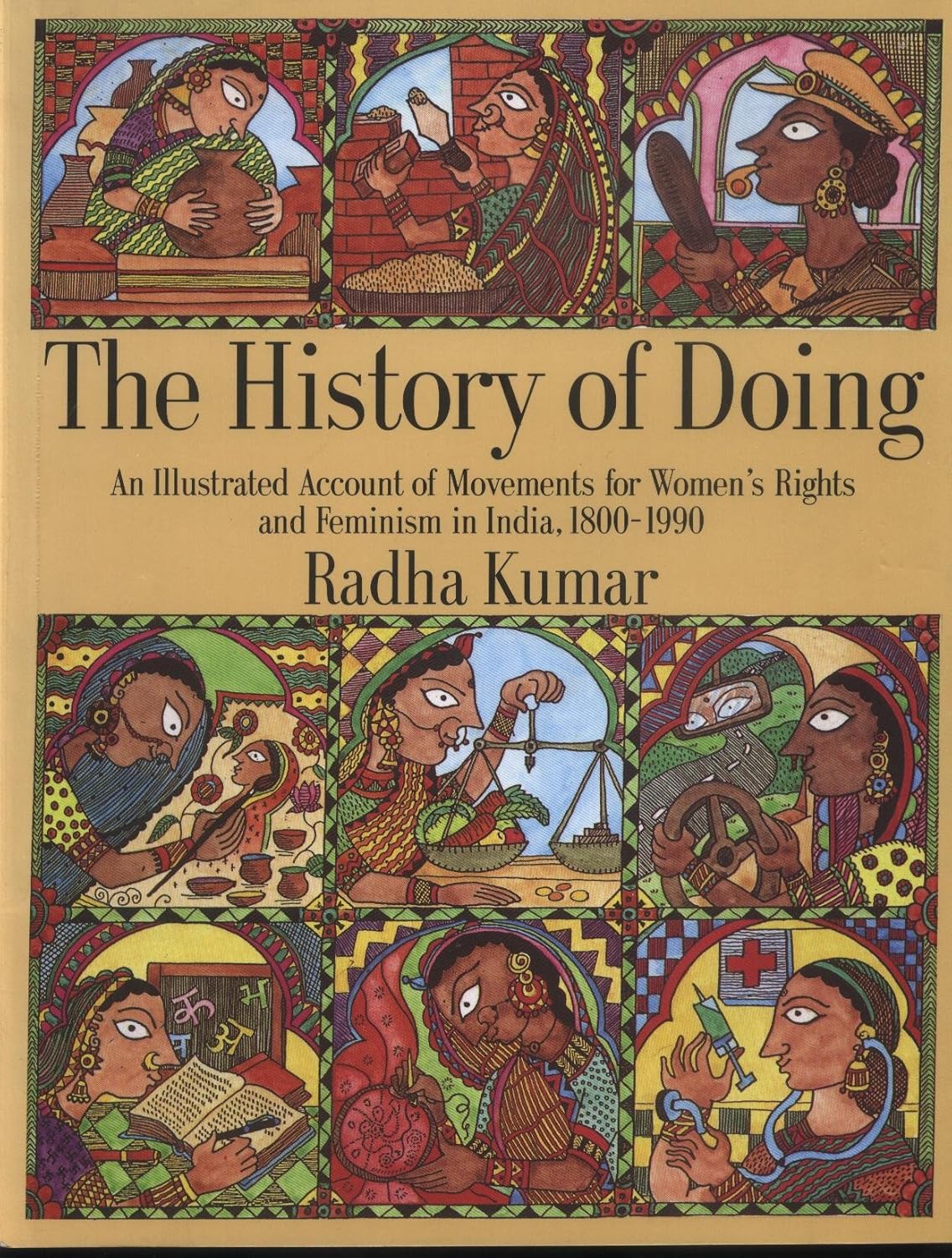 The History Of Doing: An Illustrated Account Of Movements For Women’S Rights And Feminism In India, 1800-1990