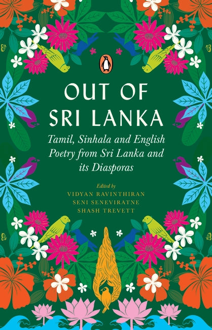 Out of Sri Lanka: Tamil, Sinhala and English poetry from Sri Lanka and its diasporas