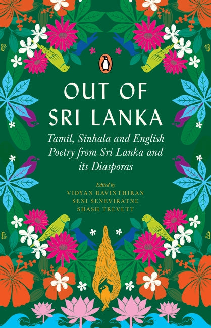Out of Sri Lanka: Tamil, Sinhala and English poetry from Sri Lanka and its diasporas
