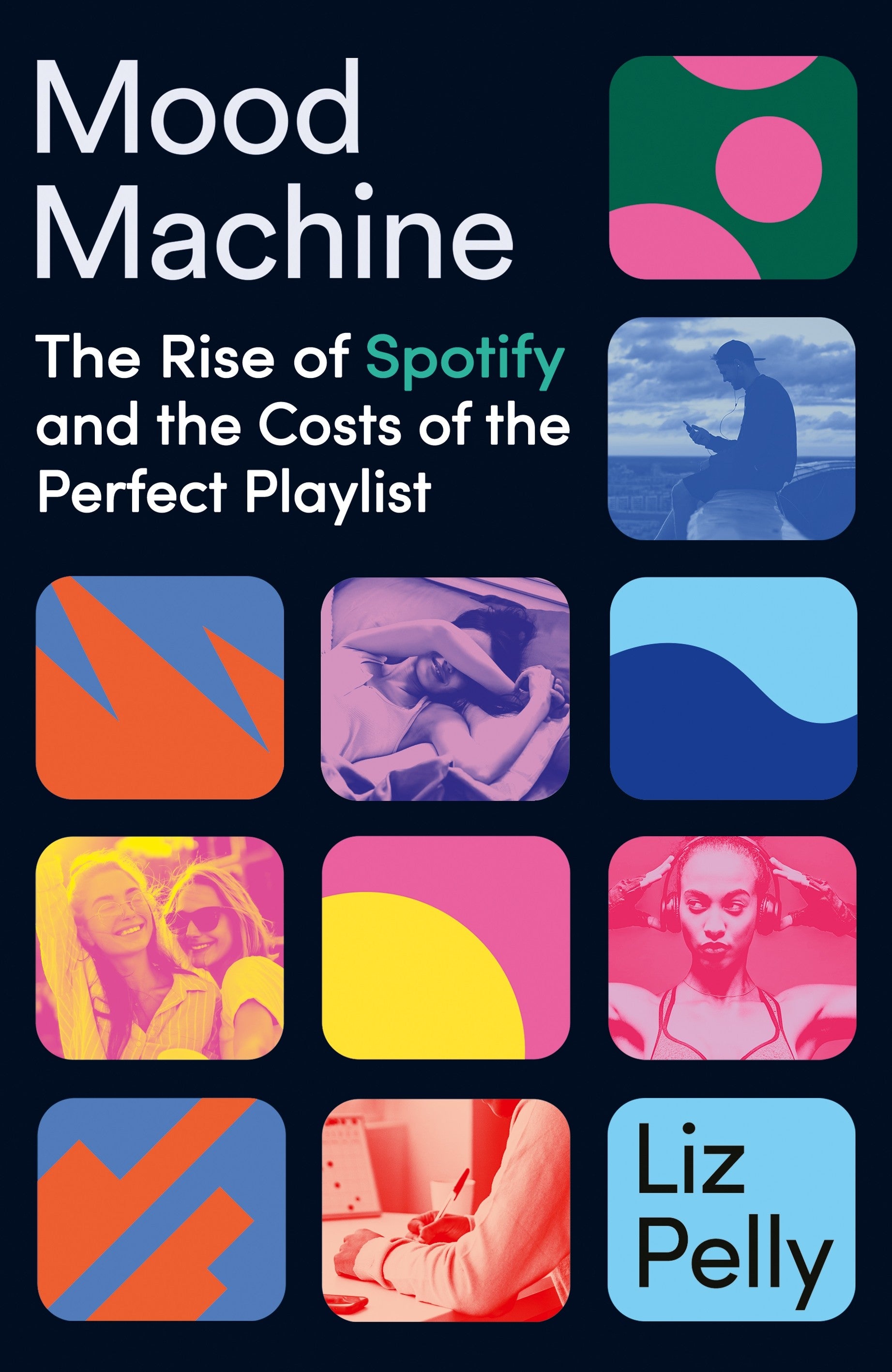 Mood Machine: The Rise of Spotify and the Cost of the Perfect Playlist