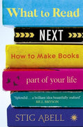 What to Read Next: How to Make Books Part of Your Life