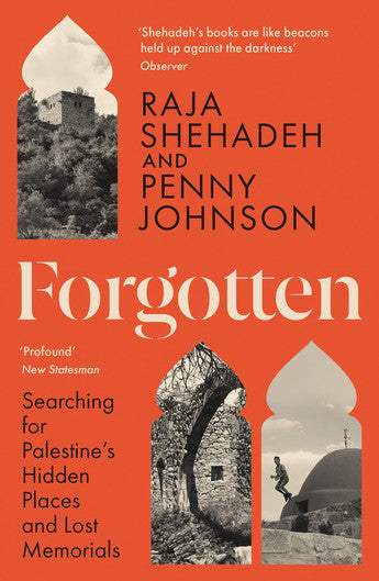 Forgotten: Searching for Palestine’s Hidden Places and Lost Memorials (499 Edition)