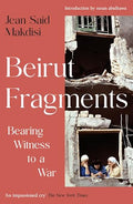 Beirut Fragments: Bearing Witness to a War