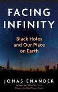 Facing Infinity: Black Holes and Our Place on Earth