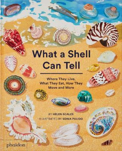 What A Shell Can Tell: Where They Live, What They Eat, How they Move and More
