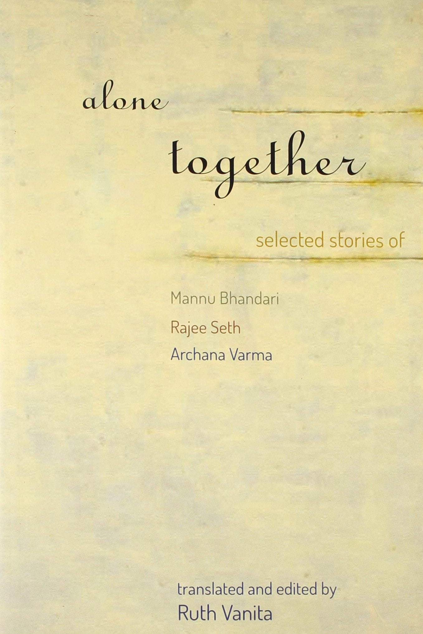 Alone Together: Selected Stories Of Mannu Bhandari, Rajee Seth And Archana Verma