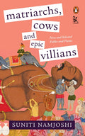 Matriarchs, Cows and Epic Villains: New and Selected Fables and Poems
