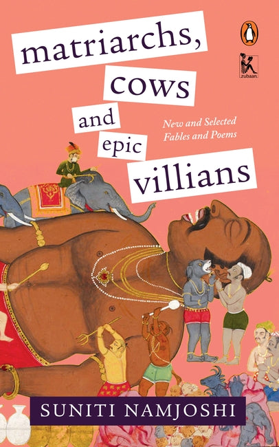 Matriarchs, Cows and Epic Villains: New and Selected Fables and Poems