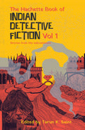 The Hachette Book of Indian Detective Fiction Volume 1: Stories from the subcontinent