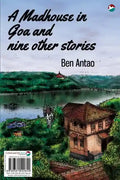 A Madhouse In Goa And Nine Other Stories