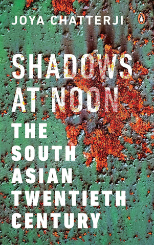 Shadows at Noon : The South Asian Twentieth Century