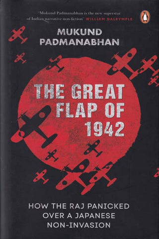 The Great Flap of 1942: How the Raj Panicked over a Japanese Non-invasion