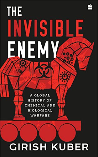 The Invisible Enemy: A Global History Of Chemical And Biological Warfare