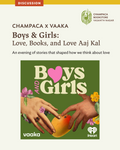 Boys & Girls: Love, Books and Love Aaj Kal. A conversation with Vaaka Media’s Radhika Viswanathan, Samyuktha Varma, and Menaka Raman about stories that shaped how we think about love.