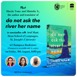 Book Discussion: DO NOT ASK THE RIVER HER NAME with Sheela Tomy, Ministhy S. and Arul Mani | 9 AUGUST 6 PM