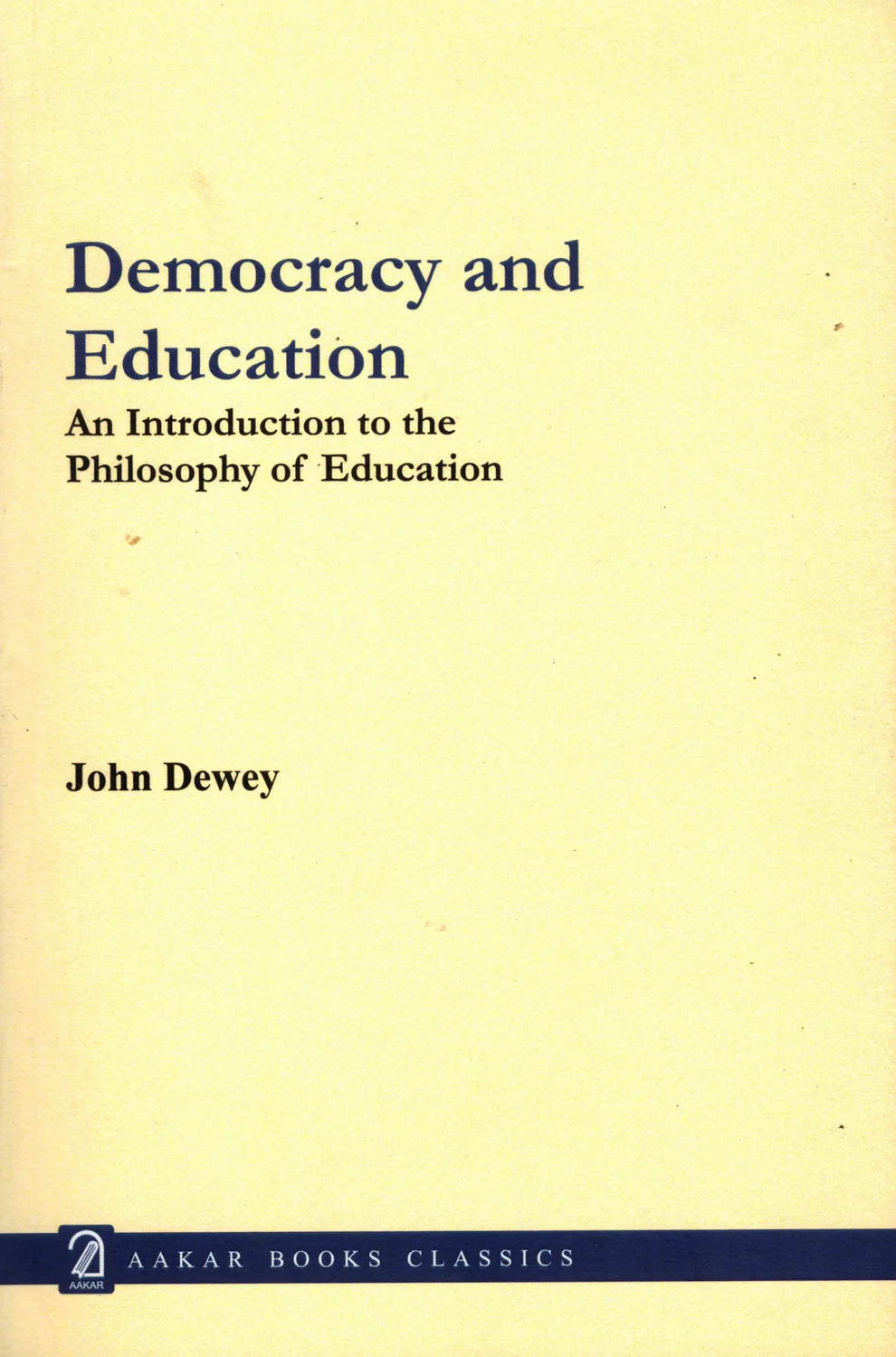 Democracy and Education; An Introduction to the Philosophy of Education