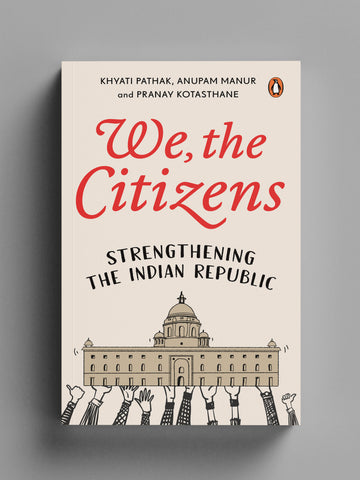 We, The Citizens : Strengthening the Indian Republic