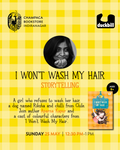 I WON’T WASH MY HAIR: Storytelling