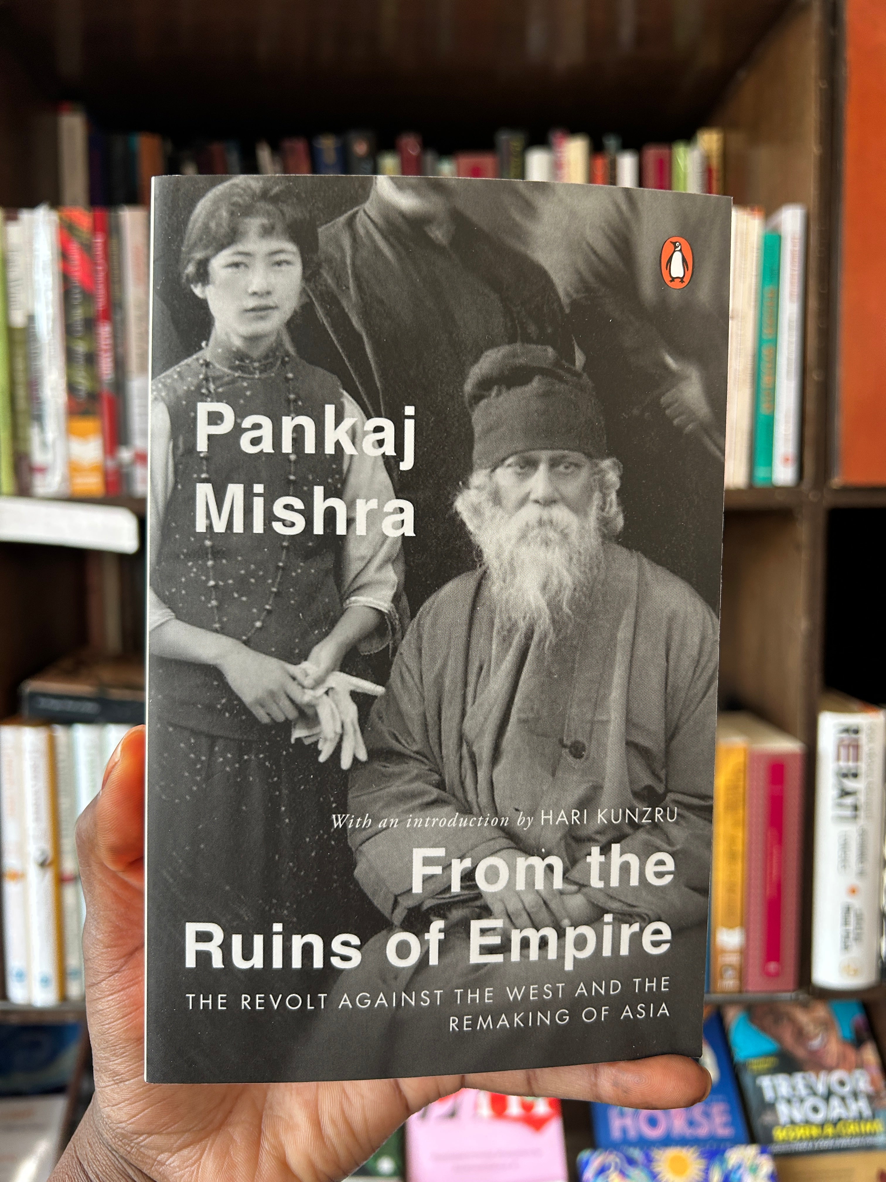 From the Ruins of Empire: The Revolt Against the West and the Remaking of Asia