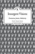 Insurgent Visions: Feminism, Justice, Solidarity