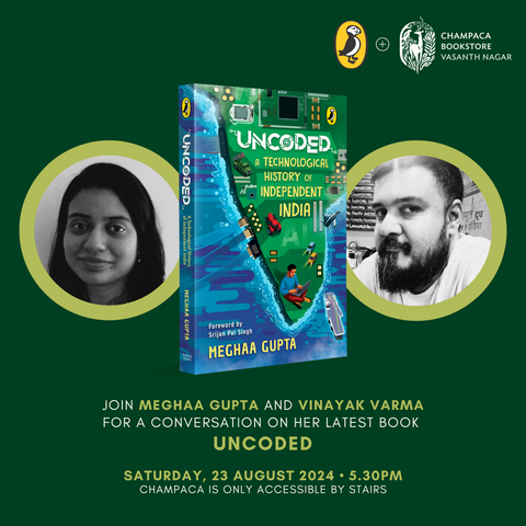 Book Discussion: UNCODED: A TECHNOLOGICAL HISTORY OF INDEPENDENT INDIA with Meghaa Gupta and Vinayak Varma Champaca, Vasanth Nagar | 23 August, 5:30 PM