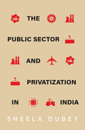 The Public Sector and Privatization in India