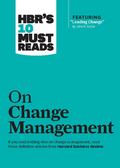 HBR's 10 Must Reads on Change Management, Vol. 1