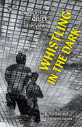 Whistling in The Dark: Twenty-Five Queer Interviews