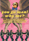 You Go Man! Why Me?