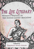 The Life Literary: Women's Writing in The Indian Ladies' Magazine