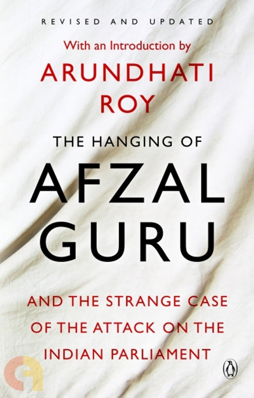 The Hanging of Afzal Guru and the Strange Case of the Attack on the Indian Parliament