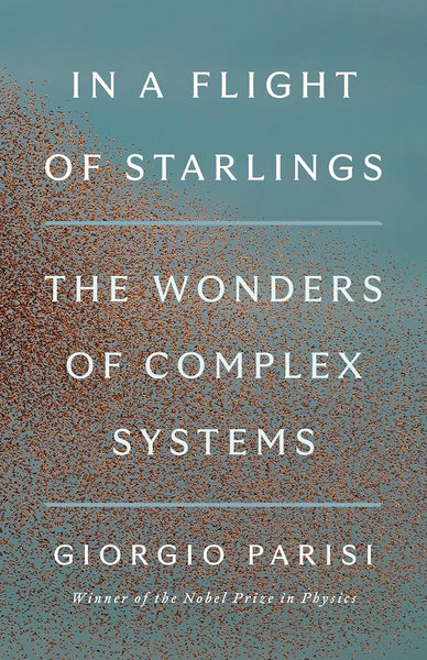 In a Flight of Starlings: The Wonders of Complex Systems