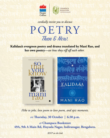 Book Discussion: So That You Know and Kalidasa: Selected Poetry and Drama with Mani Rao and Dharini Bhaskar | 30th October, Thursday | Champaca Bookstore, Indiranagar