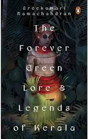 The Forever Green Lore and Legends of Kerala