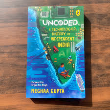 Uncoded: A Technological History of Independent India