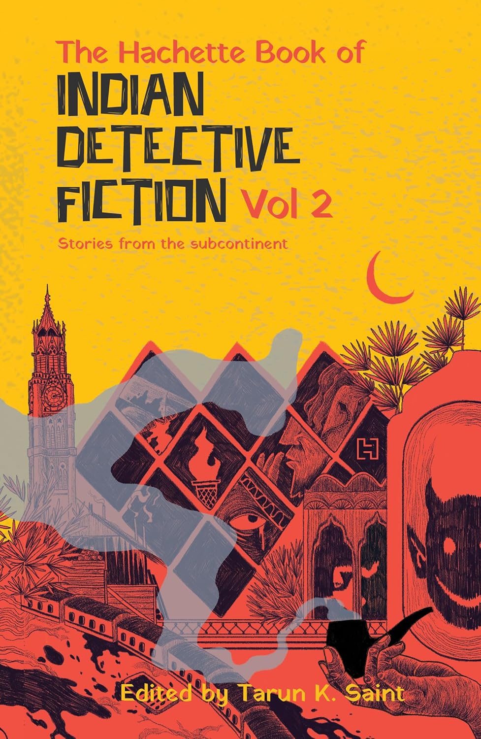 The Hachette Book of Indian Detective Fiction Volume 2: Stories from the subcontinent