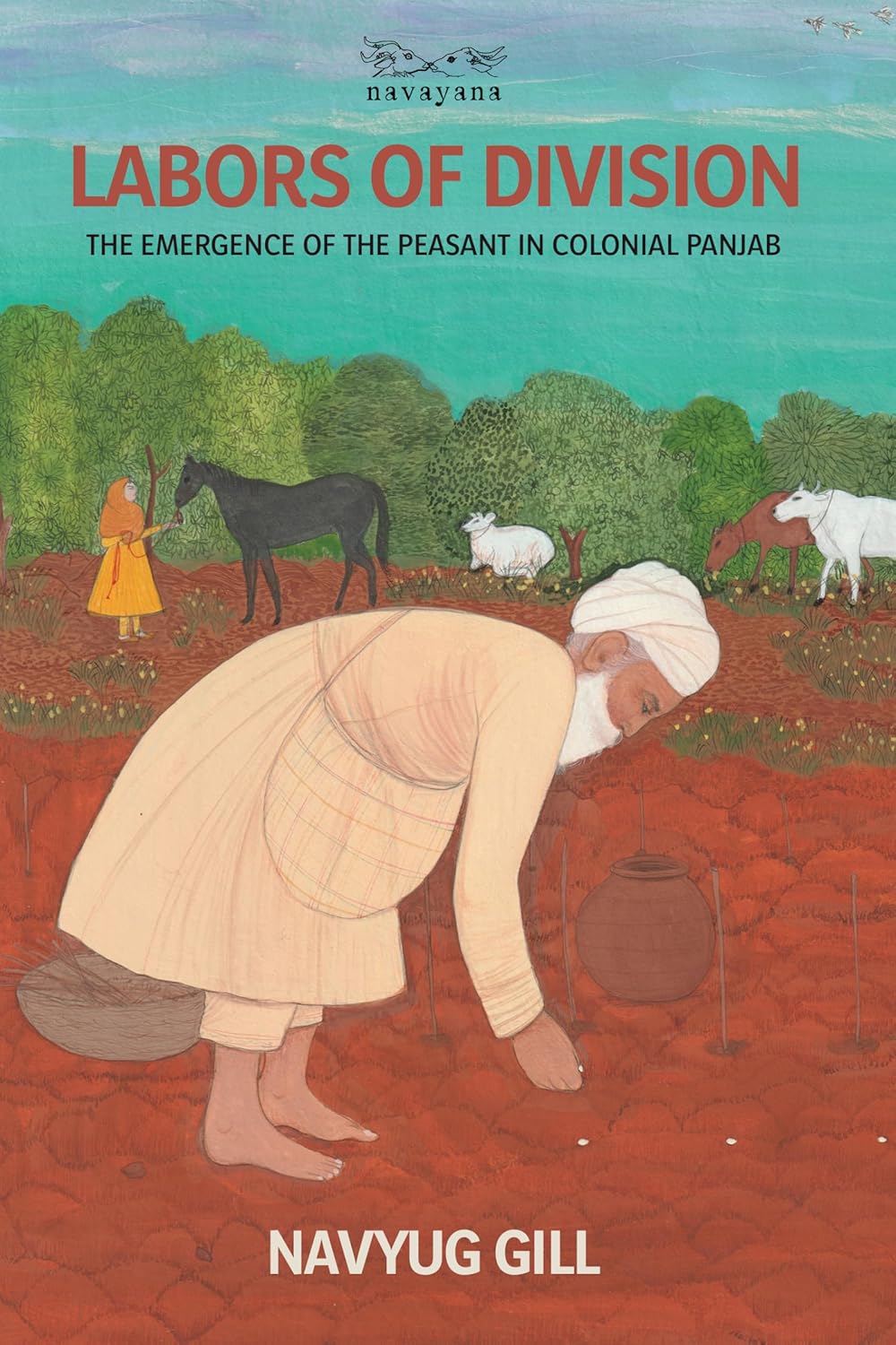 Labors of Division: The Emergence of the Peasant in Colonial Panjab