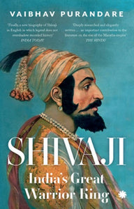 Shivaji: India's Great Warrior King