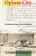 Opium City: The Making of Early Victorian Bombay