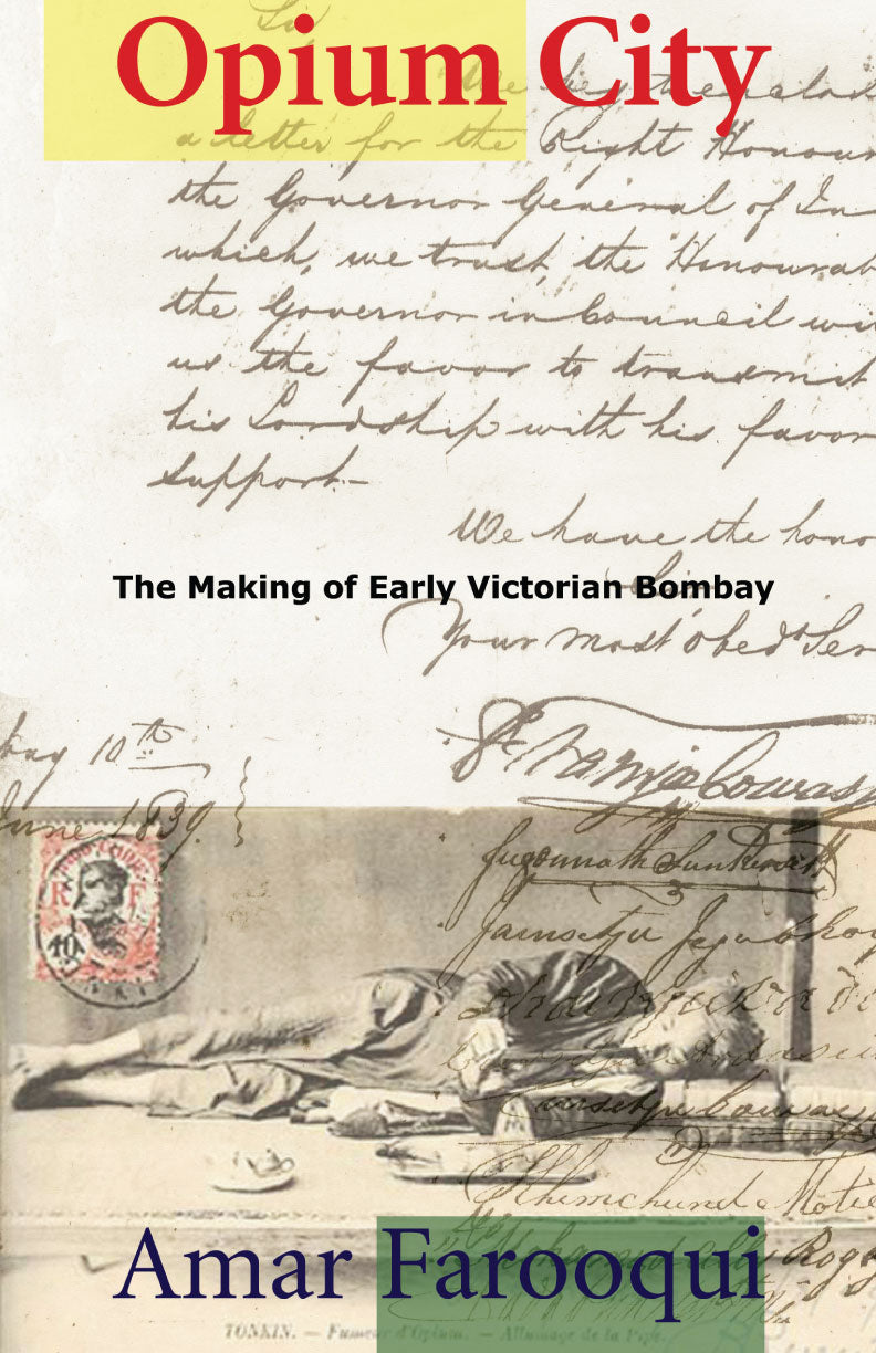 Opium City: The Making of Early Victorian Bombay