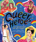 Queer Heroes: Meet 53 LGBTQ Heroes From Past and Present!