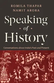Speaking of History: Conversations about India’s Past and Present