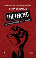 The Feared: Conversations with Eleven Political Prisoners