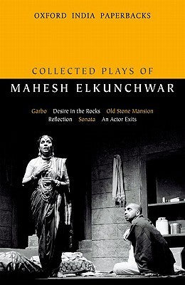 Collected Plays Of Mahesh Elkunchwar