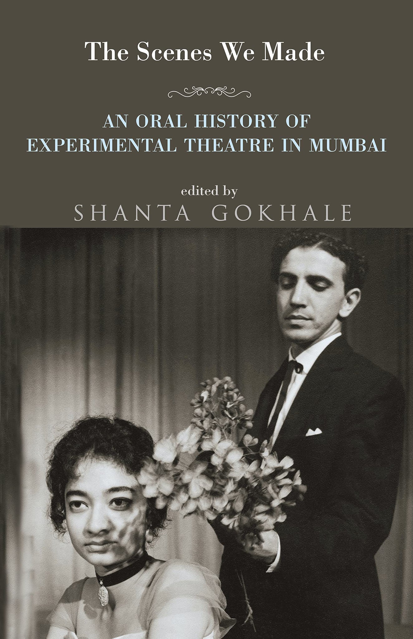 The Scenes We Made: An Oral History Of Experimental Theatre In Mumbai