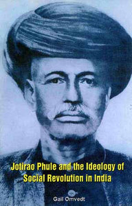 Jotiroa Phule & The Ideology Of Social Revolution In India
